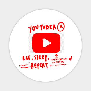 Youtuber : Eat, Sleep, Repeat (Unfinished Transparant Design is good For You) Magnet